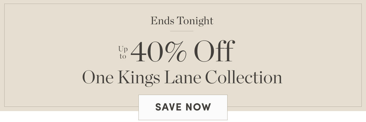 Up to 40 Percent Off One Kings Lane Collection